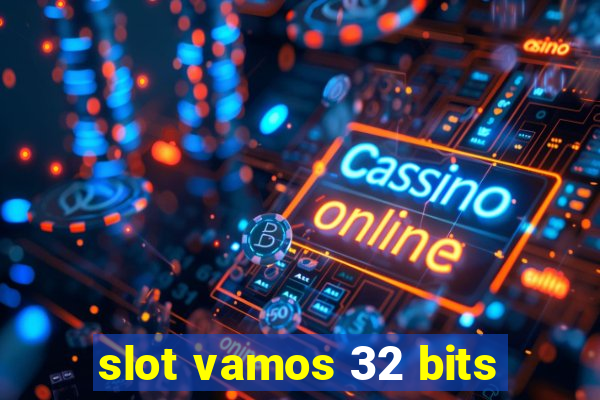 slot vamos 32 bits